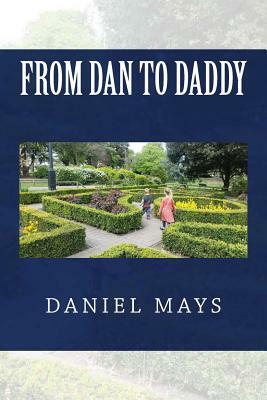 From Dan to Daddy by Daniel Mays