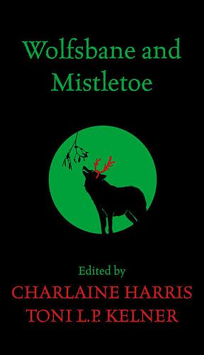 Wolfsbane and Mistletoe by Charlaine Harris, Toni L.P. Kelner