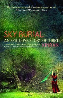 Sky Burial: An Epic Love Story of Tibet by Xinran