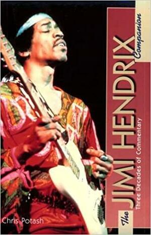 The Jimi Hendrix Companion: Three Decades of Commentary by Chris Potash