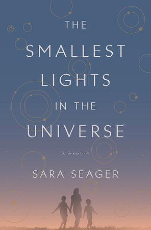 The Smallest Light in the Universe by Sara Seager, Sara Seager