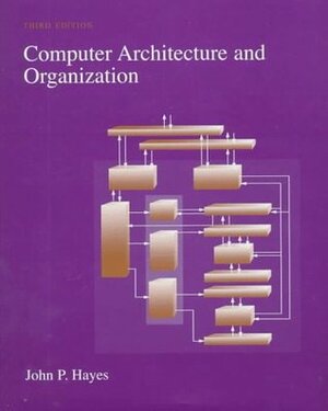 Computer Architecture and Organization by John P. Hayes