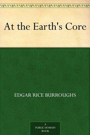 At The Earth's Core by Edgar Rice Burroughs