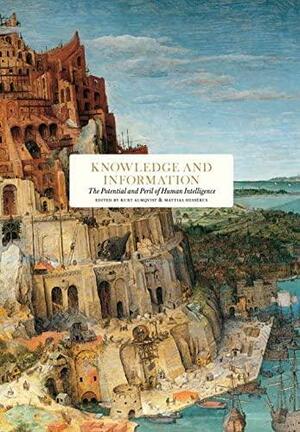 Knowledge and Information: The Potential and Peril of Human Intelligence by Martin Ingvar