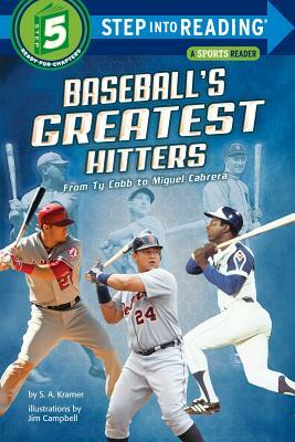 Baseball's Greatest Hitters: From Ty Cobb to Miguel Cabrera by S.A. Kramer