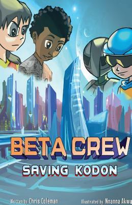 Beta Crew: Saving Kodon by Chris Coleman
