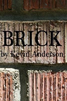 Brick: Spear & The Iguana Chronicles by Kevin Anderson
