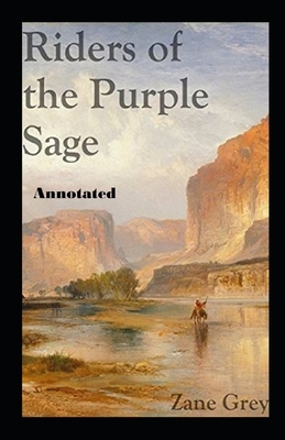 Riders of the Purple Sage Annotated by Zane Grey