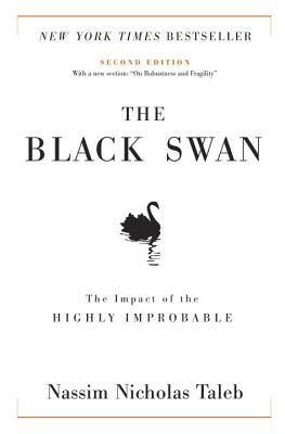 The Black Swan: Second Edition: The Impact of the Highly Improbable: With a New Section: "on Robustness and Fragility" by Nassim Nicholas Taleb