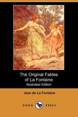 The Original Fables of La Fontaine by Jean de La Fontaine