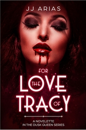 For the Love of Tracy by J.J. Arias