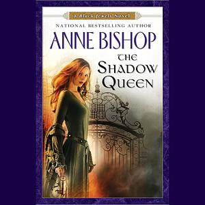 The Shadow Queen by Anne Bishop