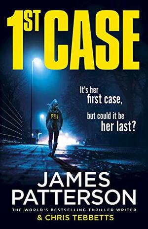 1st Case by Chris Tebbetts, James Patterson