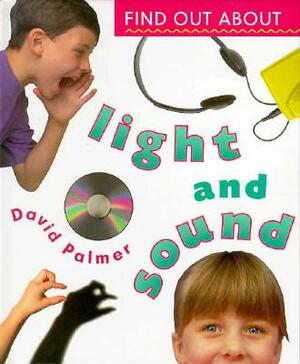 Find Out about Light and Sound by David Palmer