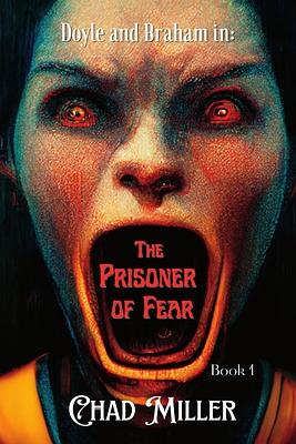 The Prisoner of Fear by Chad Miller