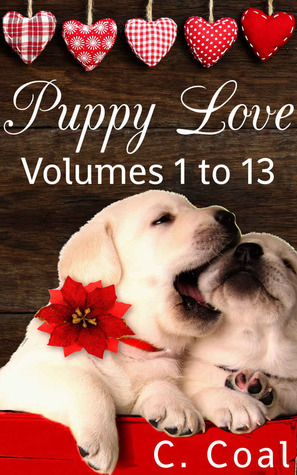 Puppy Love (Volumes 1 to 13) by C. Coal