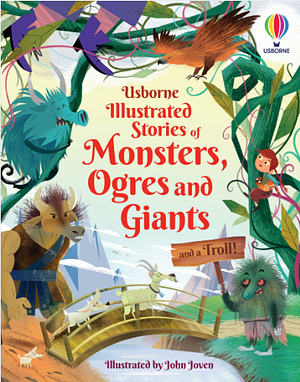 Illustrated Stories of Monsters, Ogres, Giants by Lara Bryan, Matthew Oldham, Andy Prentice, Sam Baer, Rachel Firth