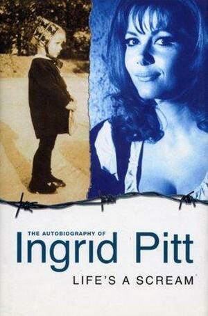 Life's A Scream by Ingrid Pitt