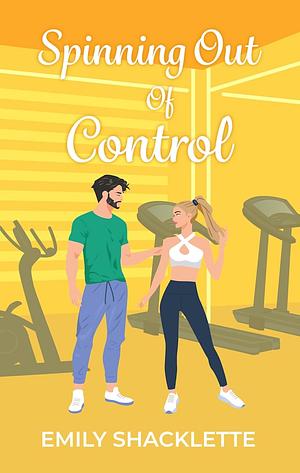 Spinning Out Of Control by Emily Shacklette