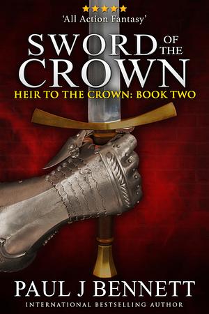 Sword of the Crown by Paul J. Bennett