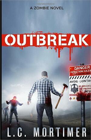 Outbreak: a Zombie Novel by L. C. Mortimer