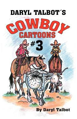 Daryl Talbot's Cowboy Cartoons by Daryl Talbot