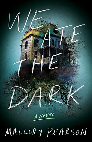 We Ate the Dark by Mallory Pearson