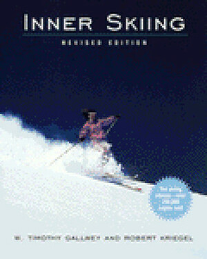 Inner Skiing by W. Timothy Gallwey