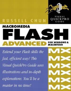 Macromedia Flash MX Advanced for Windows and Macintosh Visual Quickpro Guide With CDROM by Russell Chun