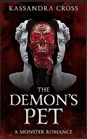 The Demon's Pet: A Monster Romance (Monster Pets) by Kassandra Cross