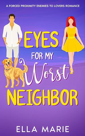 Eyes for My Worst Neighbor by Ella Marie