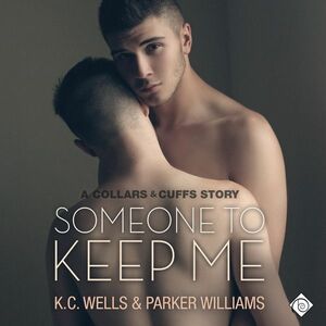 Someone to Keep Me by Parker Williams, K.C. Wells