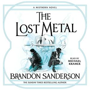 The Lost Metal by Brandon Sanderson