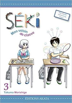 Séki, mon voisin de classe, Tome 03 by Takuma Morishige