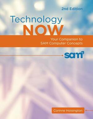 Technology Now: Your Companion to Sam Computer Concepts, 2nd Edition by Corinne Hoisington