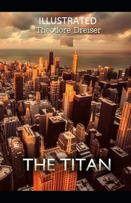 The Titan Illustrated by Theodore Dreiser