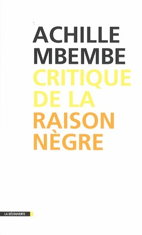 Critique de la raison nègre by Achille Mbembe
