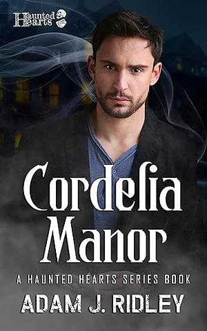 Cordelia Manor by Adam J. Ridley