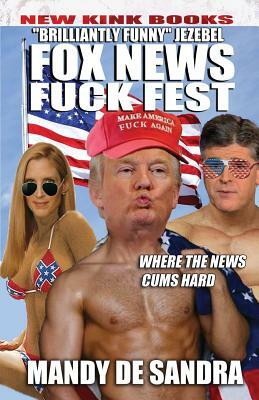 Fox News Fuckfest by Mandy De Sandra