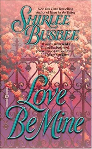 Love Be Mine (The Louisiana Ladies Series, Book 3) by Shirlee Busbee