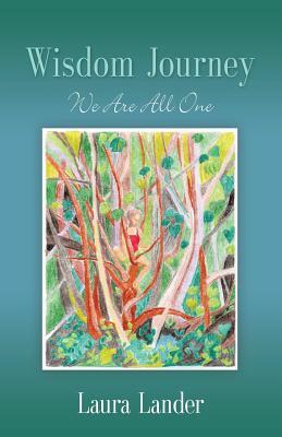 Wisdom Journey: We Are All One by Laura Lander