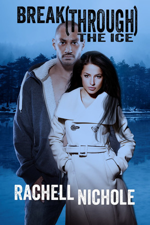 Break(Through) The Ice by Rachell Nichole