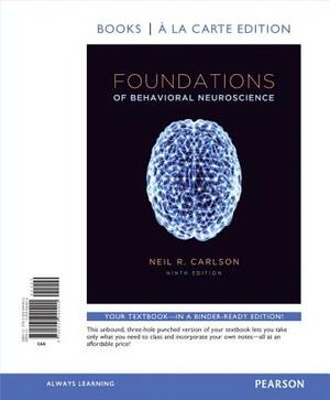 Foundations of Behavioral Neuroscience by Neil Carlson