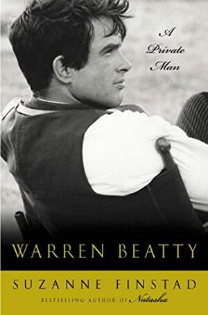 Warren Beatty: A Private Man by Suzanne Finstad