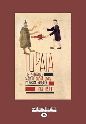 Tupaia: The Remarkable Story of Captain Cook's Polynesian Navigator (Large Print 16pt) by Joan Druett