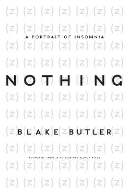 Nothing: A Portrait of Insomnia by Blake Butler