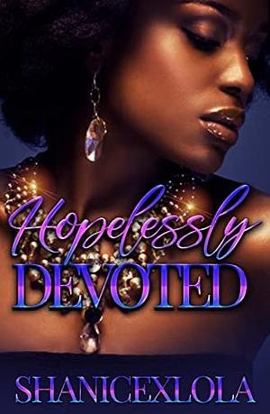 Hopelessly Devoted by ShanicexLola