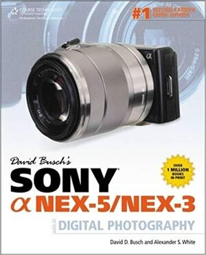 David Busch's Sony a Nex-5/Nex-3 Guide to Digital Photography by David D. Busch