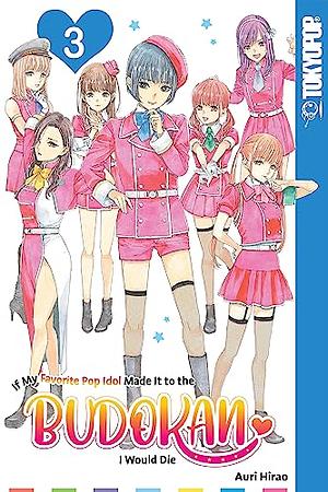 If My Favorite Pop Idol Made It to the Budokan, I Would Die, Volume 3 by Auri Hirao