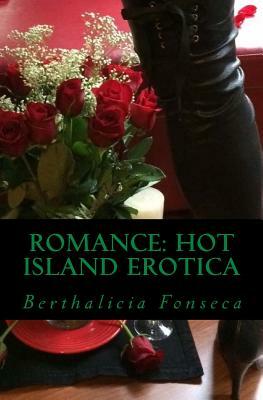 Romance: Hot Island Erotica by Berthalicia Fonseca, Luke Brown